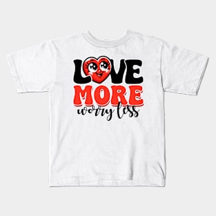 Love More Worry Less Kids T-Shirt